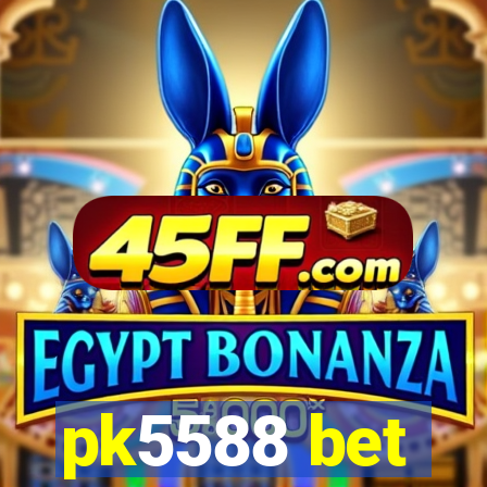 pk5588 bet